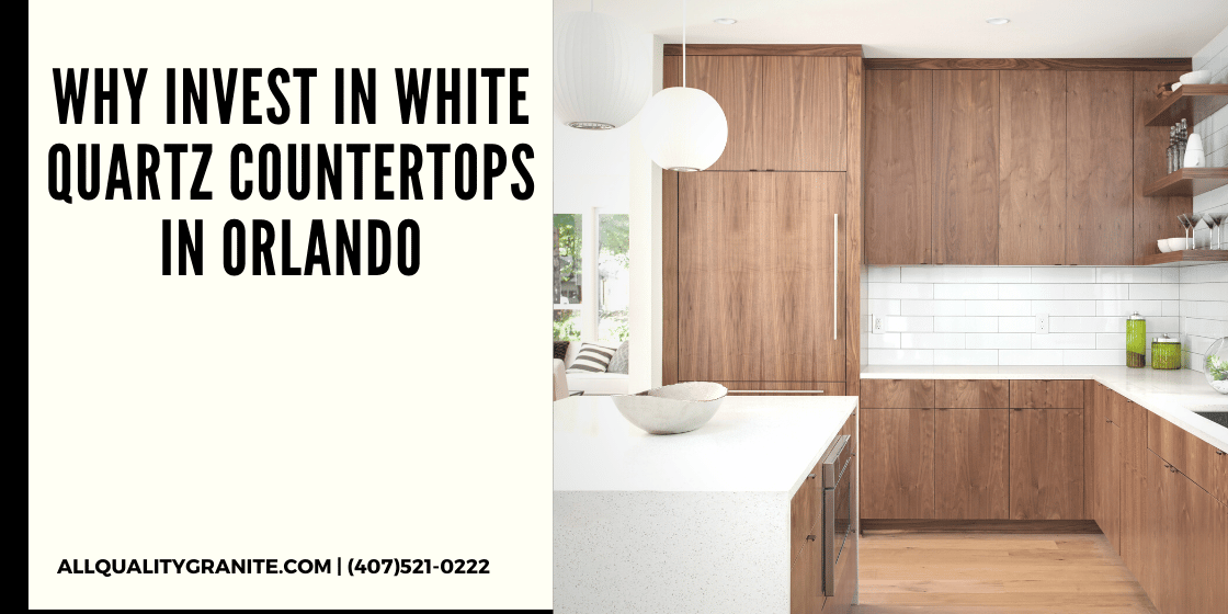https://granitecountertopsorlando.com/wp-content/uploads/2022/07/Why-Invest-in-White-Quartz-Countertops-in-Orlando-1120x560.png