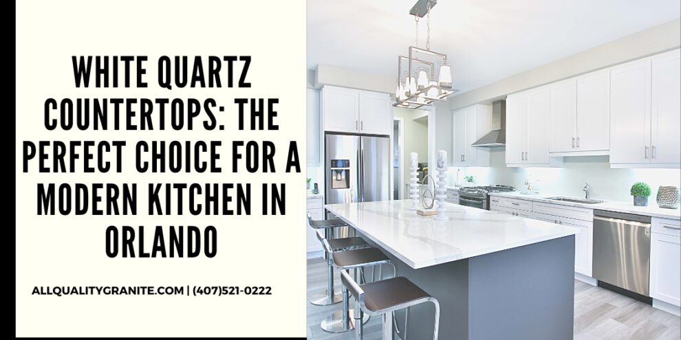 White Quartz Countertops_ The Perfect Choice for a Modern Kitchen in Orlando