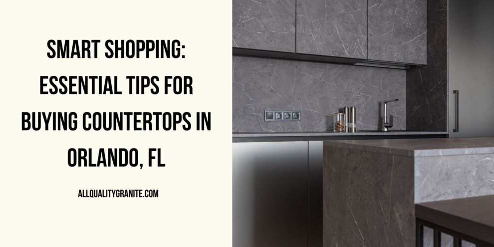 tips for buying countertops in Orlando