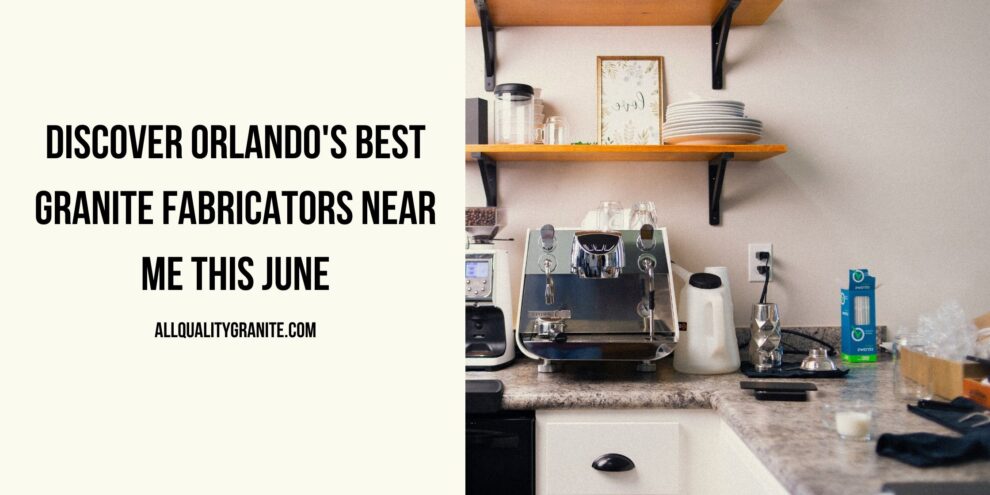 granite fabricators near me in Orlando