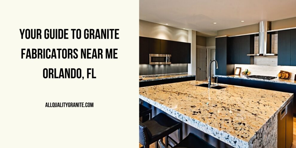 Granite Fabricators Near Me Orlando